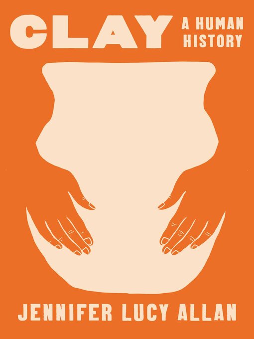 Title details for Clay by Jennifer Lucy Allen - Wait list